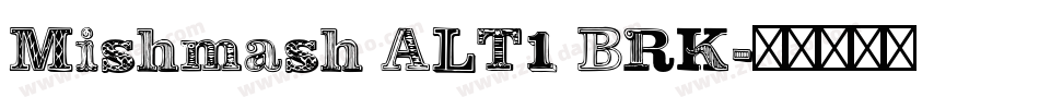 Mishmash ALT1 BRK字体转换